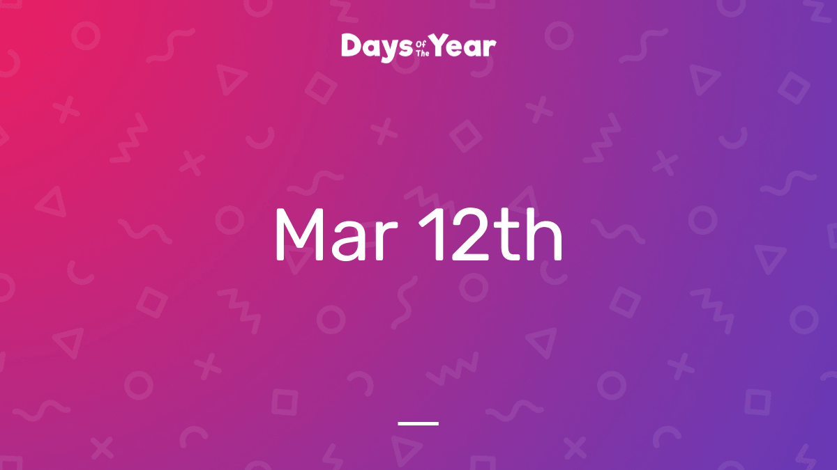 12th March, 2025 Days Of The Year
