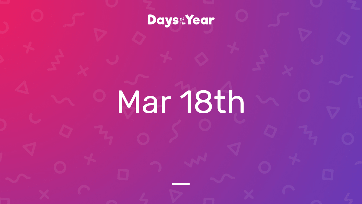 National Holidays on March 18th, 2024 Days Of The Year