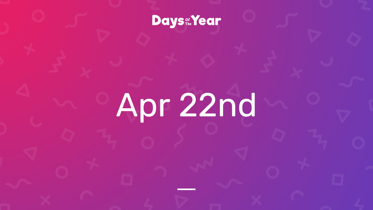 National Holidays on April 22nd, 2023 Days Of The Year