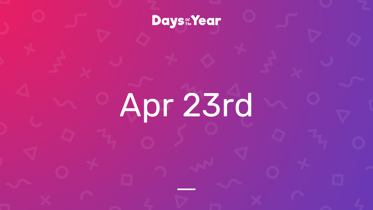National Holidays on April 23rd, 2024 Days Of The Year