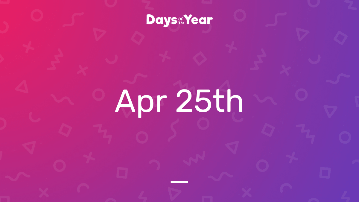 National Holidays on April 25th, 2024 Days Of The Year