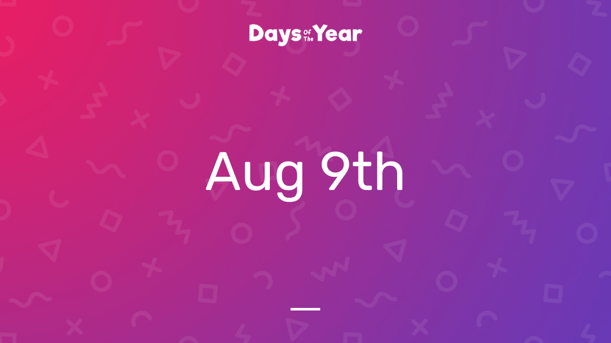 9th August 21 Days Of The Year