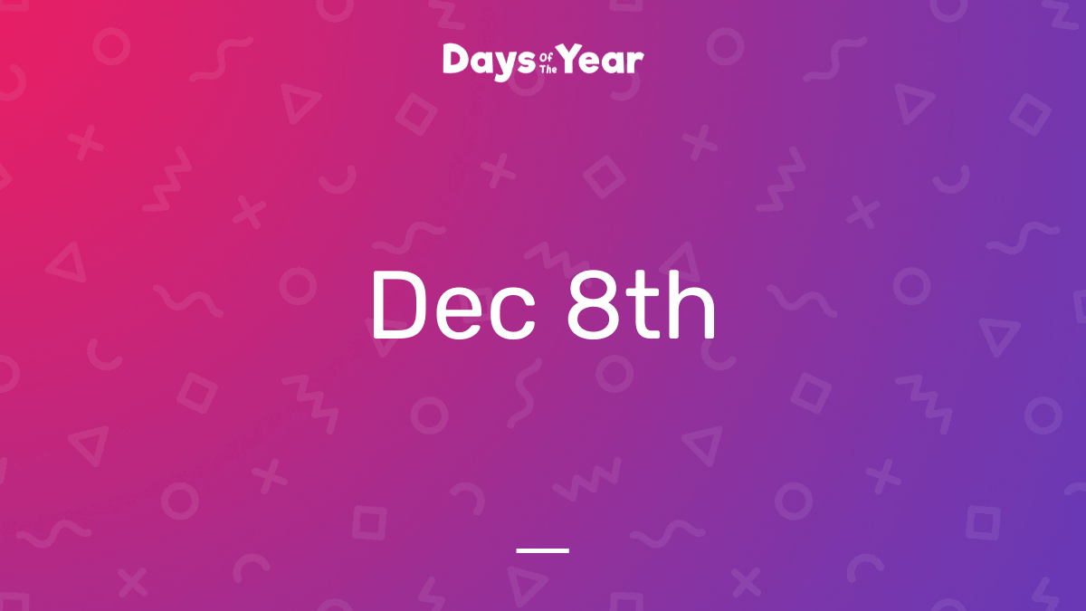 National Holidays on December 8th, 2024 Days Of The Year