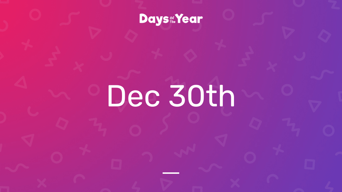 National Holidays On December 30th 2024 Days Of The Year